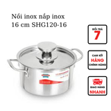  Nồi inox nắp inox 16 cm Sunhouse SHG120-16 chính hãng 