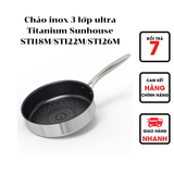  Chảo inox 3 lớp ultra Titanium Sunhouse STI18M/STI22M/STI26M đáy từ dùng được trên mọi loại bếp 