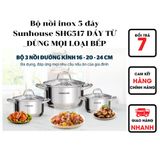 Bộ nồi inox 5 đáy Sunhouse SHG517 ĐÁY TỪ _DÙNG MỌI LOẠI BẾP 