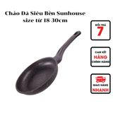  Chảo Đá Siêu Bền Sunhouse 