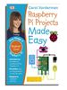 Raspberry Pi Projects Made Easy - Raspberry Pi