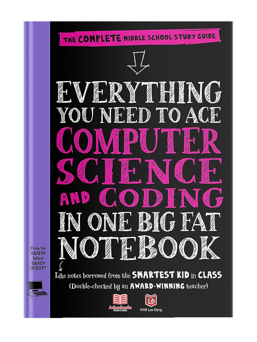Everything You Need to Ace Computer Science and Coding in One Big Fat Notebook (THCS- THPT)