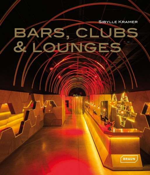 Bars, Clubs & Lounges_Sibylle Kramer_9783037681763_Braun Publishing AG