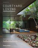  Courtyard Living : Contemporary Houses of the Asia-Pacific_Charmaine Chan_9780500519202_Thames & Hudson Ltd 