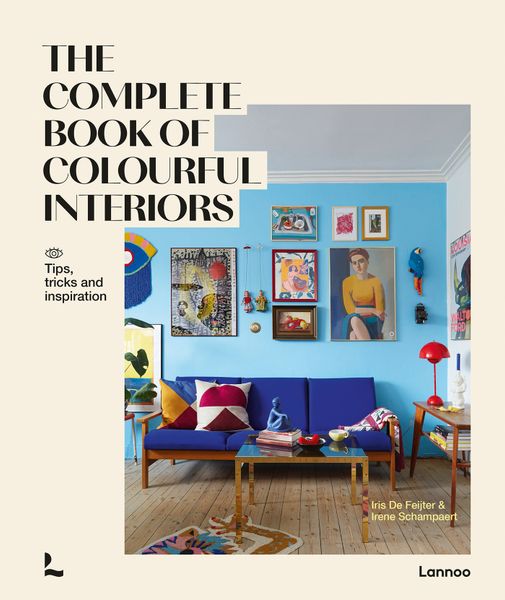 THE COMPLETE BOOK OF COLOURFUL INTERIORS (H)_Iris de Feijter_9789401468084_Lannoo