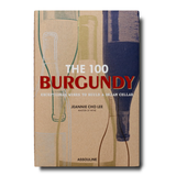  The 100 Burgundy: Exceptional Wines to Build a Dream Cellar 