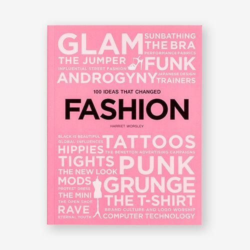 100 Ideas that Changed Fashion_Harriet Worsley_9781786273901_Laurence King Publishing