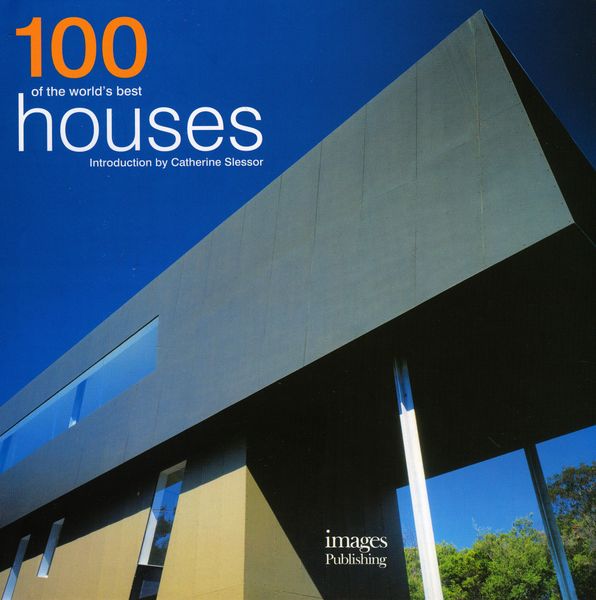 100 of the World's Best Houses_Catherine Slessor_9781864704358_Images Publishing Group Pty Ltd