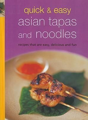  Quick & Easy Asian Tapas and Noodles 