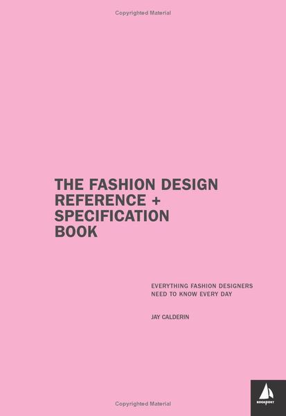The Fashion Design Reference & Specification Book : Everything Fashion Designers Need to Know Every Day