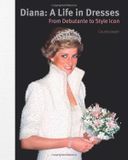  Diana: A Life in Dresses : From Debutante to Style Icon 