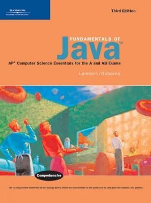  Fundamentals of Java: AP* Computer Science Essentials for the A & AB Exams 