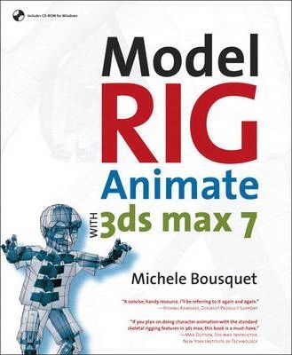  Model, Rig, Animate with 3ds max 7 