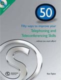  50 Ways to Improve Your Telephoning and Teleconferencing 