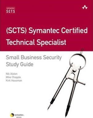 (SCTS) Symantec Certified Technical Specialist : Small Business Security Study Guide