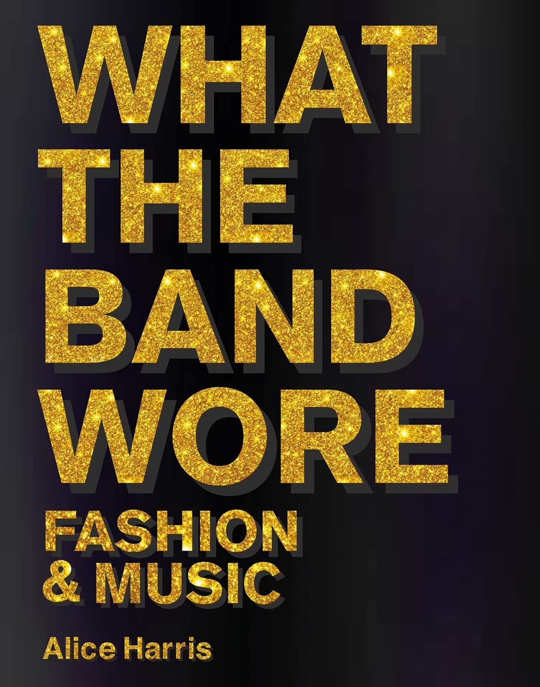  What the Band Wore: Fashion & Music 