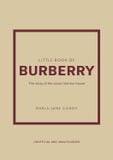  Little Book of Burberry: The Story of the Iconic Fashion House 