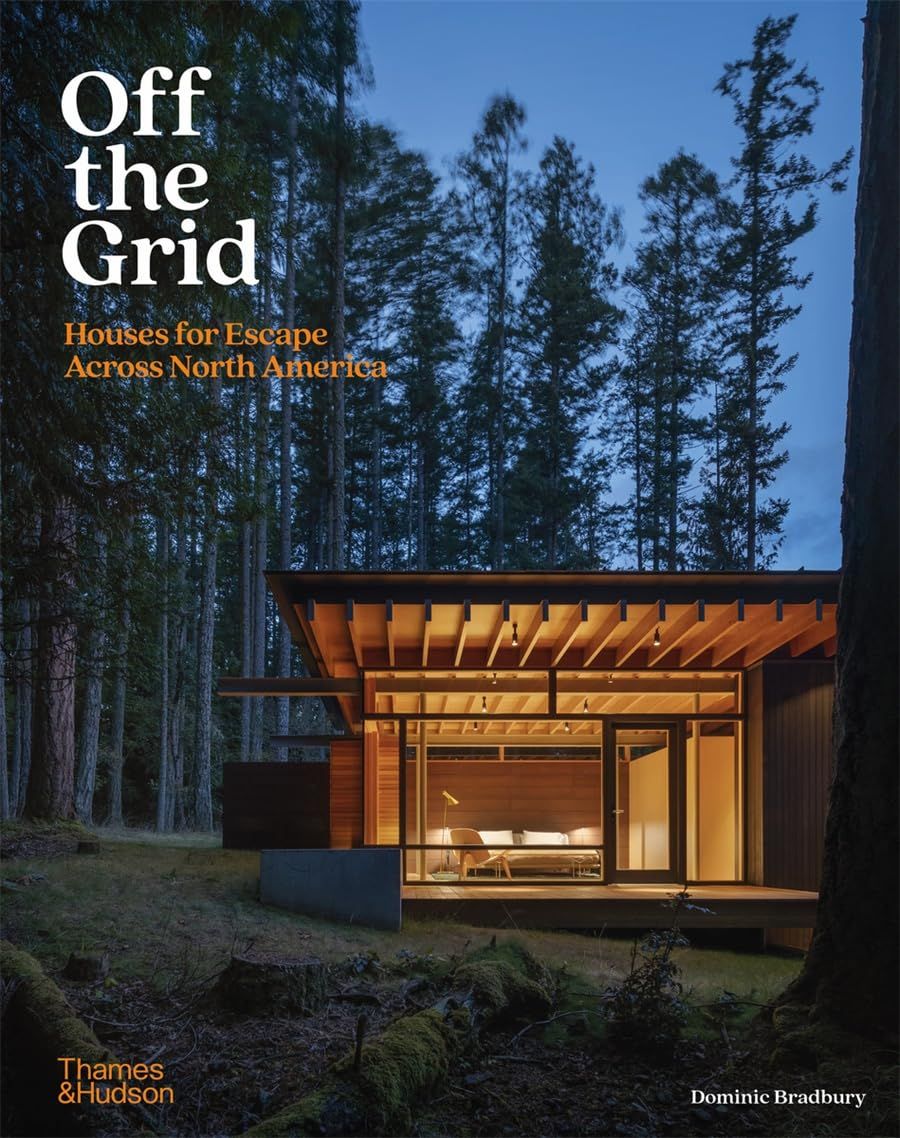  Off the Grid: Houses for Escape Across North America 