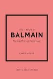  Little Book of Balmain: The story of the iconic fashion house 