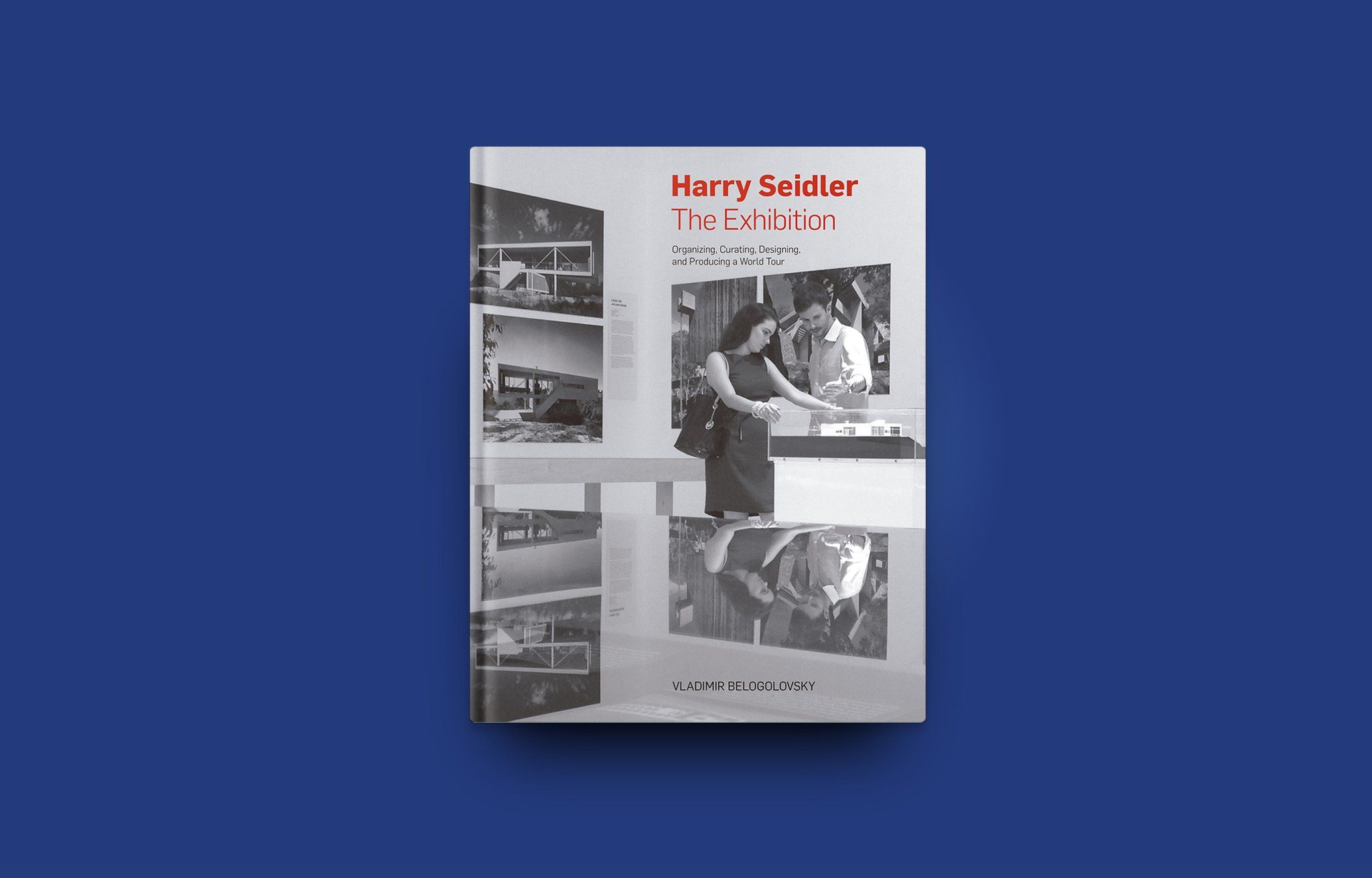  Harry Seidler_Vladimir Belogolovsky_9781946226105_Oscar Riera Ojeda Publishers 