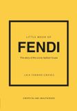  Little Book of Fendi: The story of the iconic fashion brand 