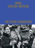  Henri Cartier-Bresson: The Other Coronation 