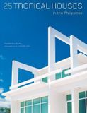 25 Tropical Houses in the Philippines_Elizabeth V. Reyes_9780794608026_ PERIPLUS EDITIONS 
