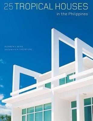25 Tropical Houses in the Philippines_Elizabeth V. Reyes_9780794608026_ PERIPLUS EDITIONS