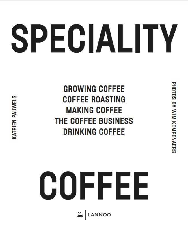  Speciality Coffee_Katrien Pauwels_9789401461573_WORDS & VISUALS PRESS PTE LTD 