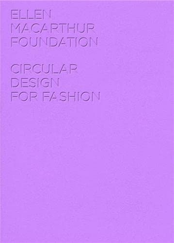  Circular Design For Fashion_Ellen MacArthur_9781912737086_Foundation Publishing 