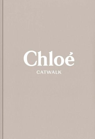 Chloe Catwalk The Complete Collections