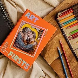 Art Firsts: The Story of Art in 30 Pioneering Works