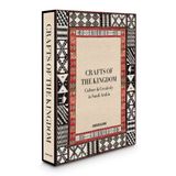  Crafts of the Kingdom : Culture and Creativity in Saudi Arabia_Her Royal Highness Princess Najla Bint Ahmad Bin Salman Bin Abdulaziz Al Saud_9781614289203_Assouline Publishing Inc 