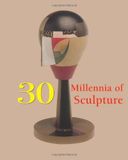  30 Millennia of Sculpture_Joseph Manca_9781844848171_Parkstone Press Ltd 