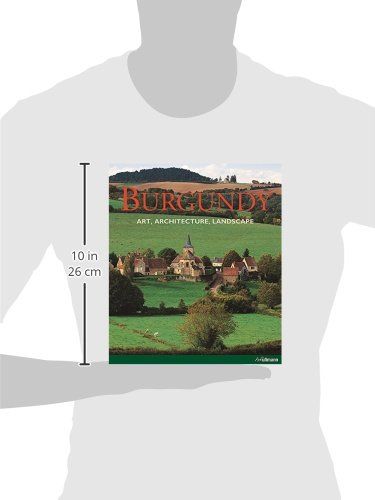  Burgundy- Art, Architecture, Landscape_Rolf Toman_9783848004010_Ullmann Publishing 