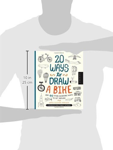  20 Ways to Draw a Bike and 44 Other Incredible Ways to Get Around_James Gulliver Hancock9781631590443_Quarry Books 