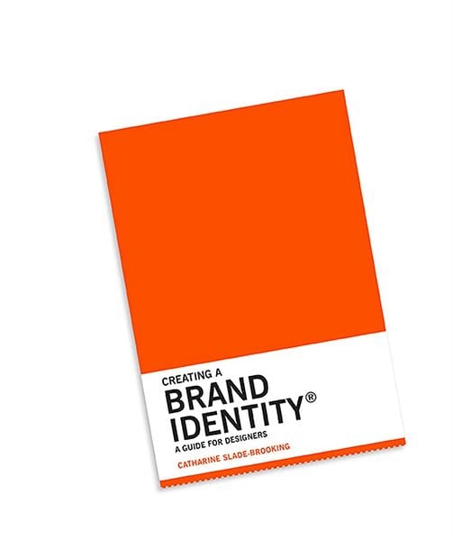 Creating a Brand Identity_Catharine Slade-Brooking_9781780675626_Laurence King Publishing