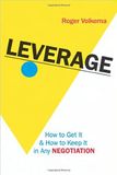  Leverage: How to Get It and How to Keep It in Any Negotiation 