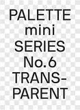  PALETTE mini 06: Transparent : Transparencies in design 