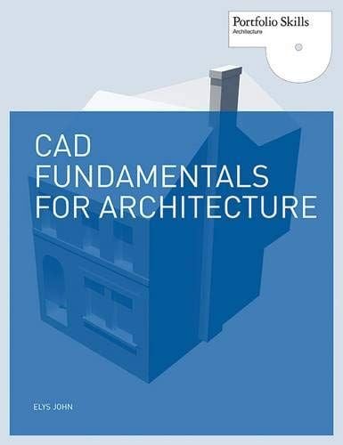 CAD Fundamentals for Architecture_Elys John_9781780672823_Laurence King Publishing