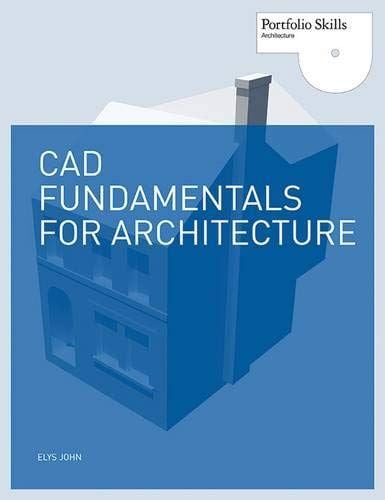  CAD Fundamentals for Architecture_Elys John_9781780672823_Laurence King Publishing 