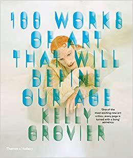 100 Works of Art That Will Define Our Age_Kelly Grovier_9780500292204_Thames & Hudson Ltd