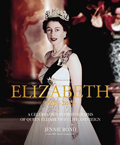  Elizabeth : A Celebration in Photographs of Elizabeth II's Life & Reign 