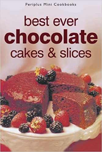 Best Ever Chocolate Cakes & Slices
