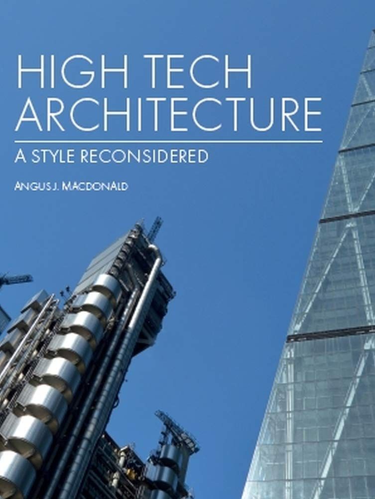  High Tech Architecture: A Style Reconsidered_Angus J Macdonald_9781785006456_The Crowood Press Ltd 