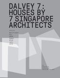  Dalvey 7 : 7 Houses by Singapore Architects_Patrick Bingham-Hall_9781943532933_Oro Editions 