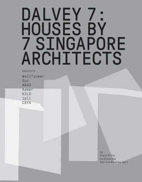 Dalvey 7 : 7 Houses by Singapore Architects_Patrick Bingham-Hall_9781943532933_Oro Editions
