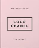  The Little Guide to Coco Chanel: Style to Live By 