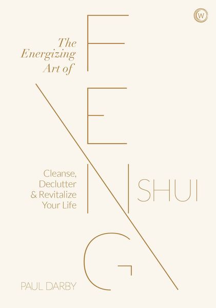 The Energizing Art of Feng Shui : Cleanse, Declutter and Revitalize Your Life_Paul Darby_9781786784612_Penguin Random House