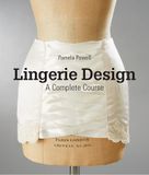  Lingerie Design : A Complete Course_Pamela Powell_9781780677910_Laurence King Publishing 